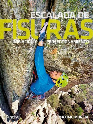 escalada De fisuras. Iniciación y Perfeccionamiento (MANUALES DE ESCALADA DESNIVEL)