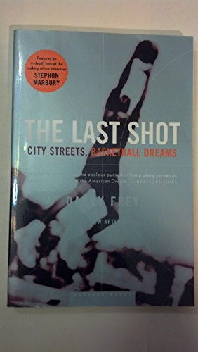 The Last Shot: City Streets, Basketball Dreams: City Streets, Basketball Dreams – A Poignant Biography of Young Athletes, Inner-City Basketball, and the Fight to Escape Poverty