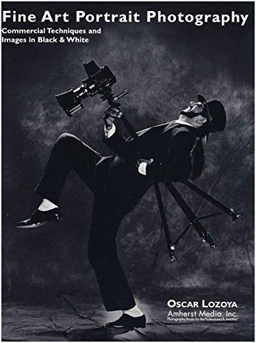 Fine Art Portrait Photography: Commercial Techniques and Images in Black and White