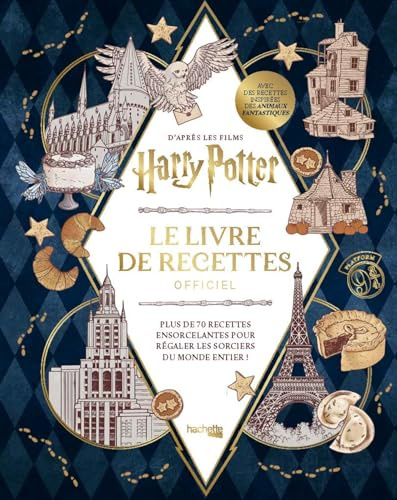 Harry Potter Le livre de recettes officiel: Plus de 70 recettes ensorcelantes pour régaler les sorciers du monde entier !