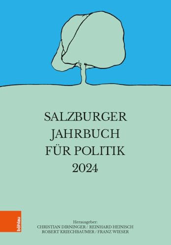 Salzburger Jahrbuch für Politik 2024 (Schriftenreihe des Forschungsinstitutes für politisch-historische Studien der Dr.-Wilfried-Haslauer-Bibliothek)