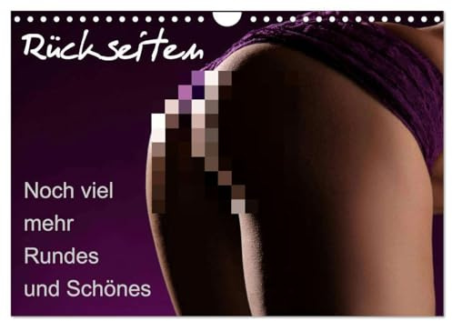 Rückseiten - Noch viel mehr Rundes und Schönes (Wandkalender 2026 DIN A4 quer), CALVENDO Monatskalender: Die Rundungen der Frau von hinten gesehen in herrlichen Bildern (CALVENDO Erotik)