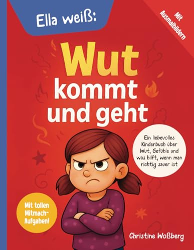 Ella weiß: Wut kommt und geht: Ein liebevolles Kinderbuch über Wut, Gefühle und was hilft, wenn man richtig sauer ist