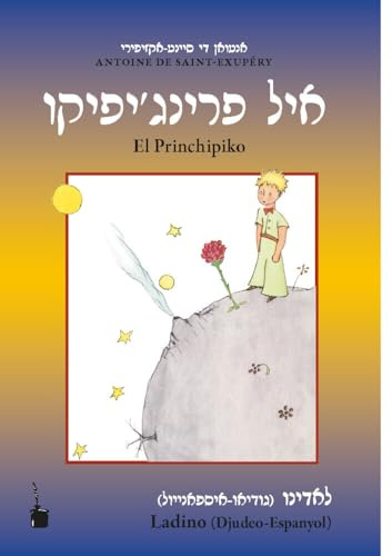 El Princhipiko: Der kleine Prinz - Ladino (Djudeo-Espanyol) (in lateinischer und Rashi-Schrift)
