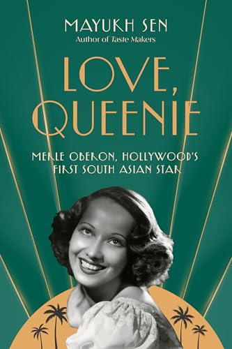 Love, Queenie: Merle Oberon, Hollywood's First South Asian Star