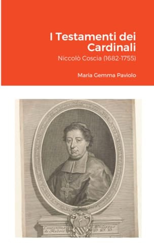 I Testamenti dei Cardinali: Niccolò Coscia (1682-1755)