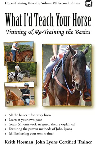 What I'd Teach Your Horse: Training & Re-Training the Basics (Horse Training How-To)