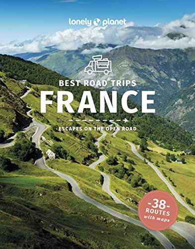 Lonely Planet Best Road Trips France: Detailed Itineraries | Travel Like a Local | Insider Tips | Covers Paris, Normandy, Loire Valley, Provence, and more (Road Trips Guide)