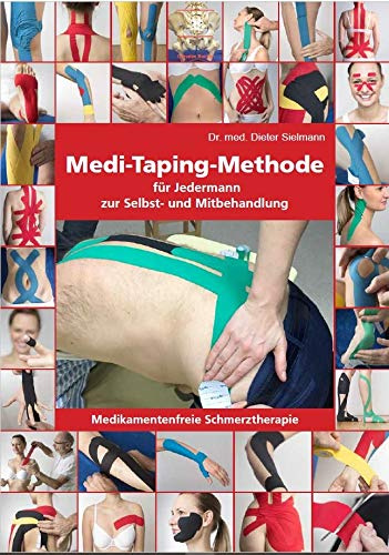 Medi-Taping-Methode für Jedermann zur Selbst- und Mitbehandlung [Hardcover] [Jan 01, 2019] Dr. med Dieter Sielmann and Schmerz und Tape GmbH