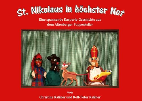 St. Nikolaus in höchster Not: Kasperles neues Abenteuer aus dem Altenberger Puppenkeller (Kasperles Abenteuer aus dem Altenberger Puppenkeller)