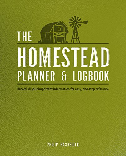The Homestead Planner & Logbook: Record All Your Important Information for Easy, One-Stop Reference