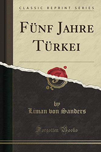 Fünf Jahre Türkei (Classic Reprint)
