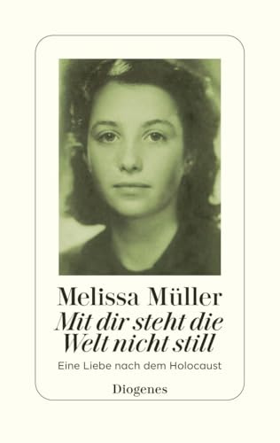 Mit dir steht die Welt nicht still: Eine Liebe nach dem Holocaust