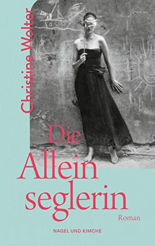 Die Alleinseglerin: Roman | Der DDR-Bestseller von 1982 | Inspirierender Roman über Mut, Selbstverwirklichung und die Liebe zum Segeln | Alleinerziehende Frau in männlich dominierten Umfeld