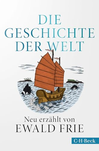 Die Geschichte der Welt: Neu erzählt von Ewald Frie (Beck Paperback)