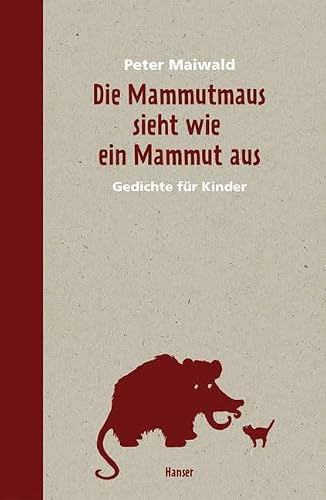 Die Mammutmaus sieht wie ein Mammut aus: Gedichte für Kinder
