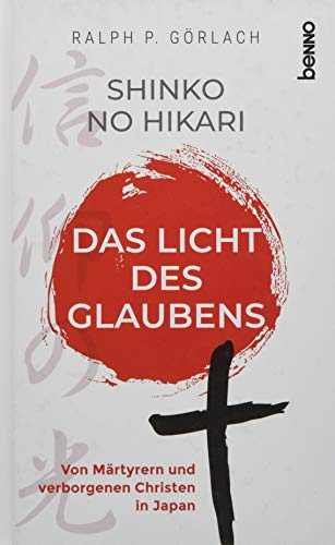 Shinko no Hikari – Das Licht des Glaubens: Von Märtyrern und verborgenen Christen in Japan