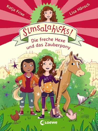 Simsalahicks! (Band 1) - Die freche Hexe und das Zauberpony: Lustiges Erstlesebuch über Magie und Freundschaft für Kinder ab 6 Jahre (Simsalahicks! Die freche Hexe, Band 1)
