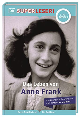 SUPERLESER! Das Leben von Anne Frank: Lesestufe Leseprofis, Sach-Geschichten für Erstleser. Für Kinder ab der 2./3. Klasse