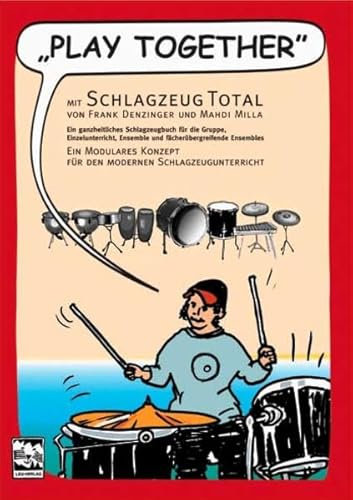 Play together: mit Schlagzeug total: Ein ganzheitliches Schlagzeuglehrbuch für die Gruppe, Einzelunterricht, Ensemble und fächerübergreifende ... Konzept für den modernen Schlagzeugunterricht