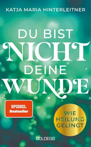 Du bist nicht deine Wunde. SPIEGEL-Bestseller 2025. #1-Bestseller AUT. Börsenblatt-Bestseller: Wie Heilung gelingt. Systemische Arbeit für die ... und den Weg zum glücklichen Leben.