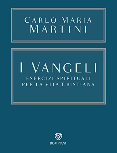 I Vangeli. Esercizi spirituali per la vita cristiana (Opere Carlo Maria Martini Vol. 2)