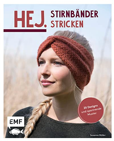 Hej. Stirnbänder stricken: 20 Designs und spannende Muster