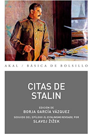 Citas de Stalin: Edición de Borja García Vázquez. Seguido de El estalinismo revisado, por Slavoj Žižek: 363 (Básica de Bolsillo)