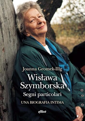 Wislawa Szymborska. Segni particolari. Una biografia intima