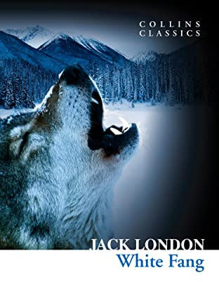 White Fang: A Classic Adventure Novel of Survival in the Canadian Yukon (Collins Classics)