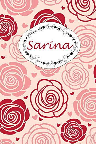 Sarina: Personalisiertes Notizbuch / 150 Seiten / Punktraster / DIN A5+ (15,24 x 22,86 cm) / Rosen Cover Design