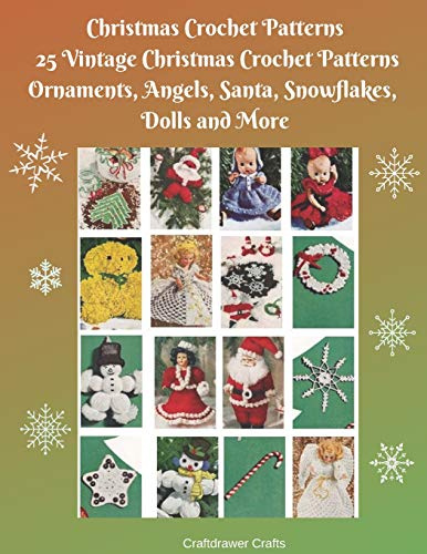 Christmas Crochet Patterns 25 Vintage Christmas Crochet Patterns Ornaments, Angels, Santa, Snowflakes, Dolls and More (Christmas and Winter Crochet ... Books for all your Gift Giving Ideas, Band 3)