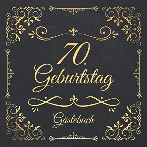 70. Geburtstag Gästebuch: Edel Vintage Gästebuch Zum Eintragen und Ausfüllen für Glückwünsche als Erinnerung; Album Motiv: Schwarz Gold Nostalgisch Ornamente