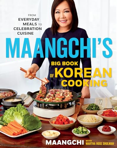 Maangchi's Big Book Of Korean Cooking: From Everyday Meals to Celebration Cuisine ― A Korean Cookbook of Temple Food and Street Recipes