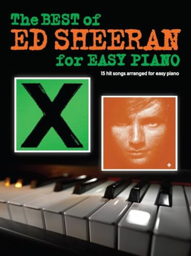 The Best Of Ed Sheeran For Easy Piano: 15 hit songs