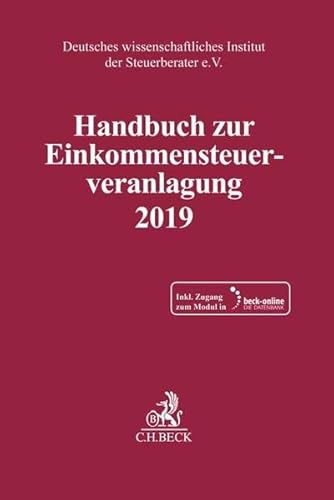 Handbuch zur Einkommensteuerveranlagung 2019: Mit Online-Zugang (Schriften des Deutschen wissenschaftlichen Steuerinstituts der Steuerberater e.V.)