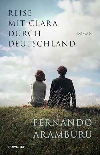 Reise mit Clara durch Deutschland: Vom Autor des SPIEGEL-Bestsellers Patria