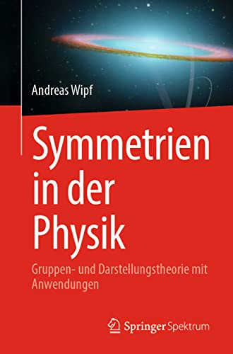 Symmetrien in der Physik: Gruppen- und Darstellungstheorie mit Anwendungen
