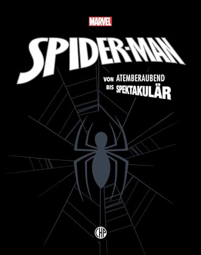 Marvel Spider-Man: von atemberaubend bis spektakulär: Hochwertige Jubiläumsausgabe über die umfassende Comic-Geschichte des beliebten Superhelden - mit vielen Hintergrundinfos