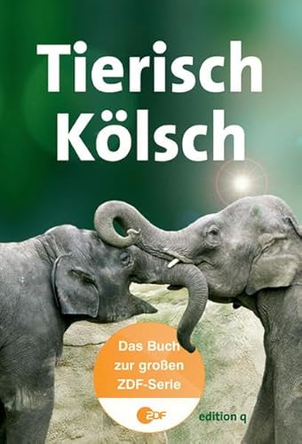 Tierisch Kölsch. Das Buch zur großen ZDF-Serie