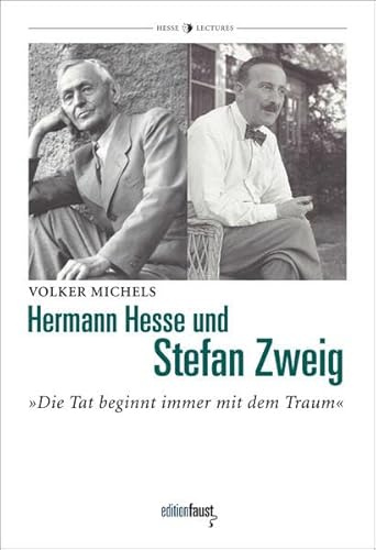 Hermann Hesse und Stefan Zweig: Die Tat beginnt immer mit dem Traum (Hermann-Hesse-Lectures)