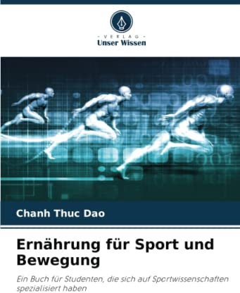 Ernährung für Sport und Bewegung: Ein Buch für Studenten, die sich auf Sportwissenschaften spezialisiert haben