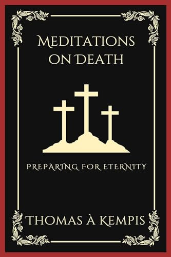 Meditations on Death: Preparing for Eternity: Preparing for Eternity (Grapevine Press)