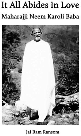 It All Abides In Love: Maharajji Neem Karoli Baba