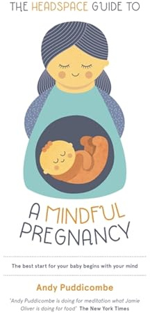 The Headspace Guide To...A Mindful Pregnancy: As Seen on Netflix