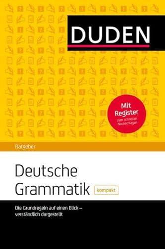 Duden Ratgeber - Deutsche Grammatik kompakt: Die Grundregeln auf einen Blick - verständlich dargestellt