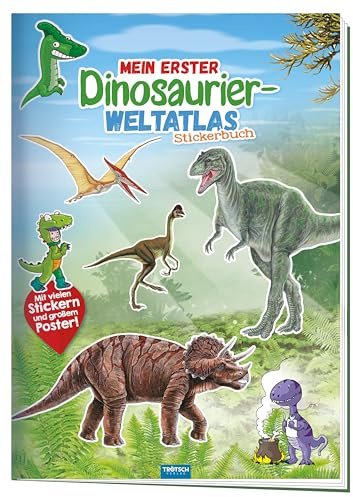 TRÖTSCH - Mein erster Dinosaurier Weltatlas | Farbenfroher Dino Kinderatlas mit spannenden Fakten, Stickern und Poster mit Dino-Fundorten. Dinosaurier Stickerbuch für kleine Entdecker | Ab 3 Jahren