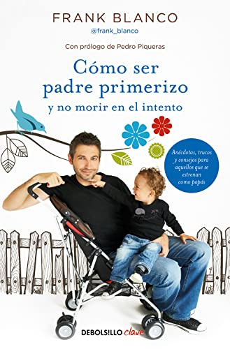 Cómo ser padre primerizo y no morir en el intento (Clave)