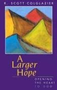 A Larger Hope: Opening the Heart to God