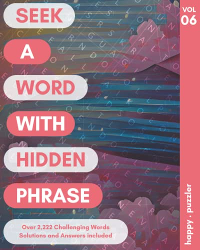 Seek A Word with Hidden Phrase Vol 6: Over 2222 Challenging Words Solutions and Answers Included | A Relaxing and Stress-Relieving Activity for Elderly Seniors